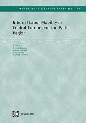 Internal Labor Mobility in Central Europe and the Baltic Region - Pieter M. Serneels, Pierella Paci