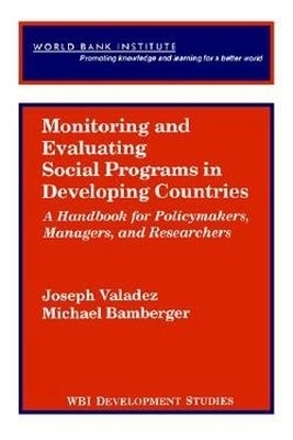 Monitoring and Evaluating Social Programs in Developing Countries - Joseph Valadez, Michael Bamberger