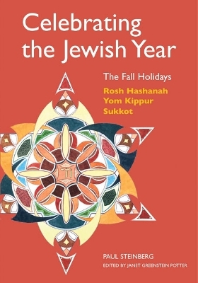 Celebrating the Jewish Year: the Fall Holidays - Paul Steinberg