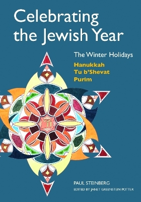 Celebrating the Jewish Year: the Winter Holidays - Paul Steinberg