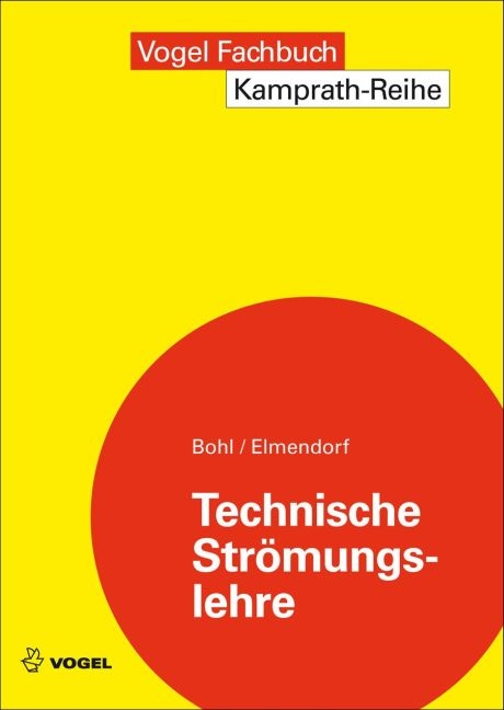Technische Str&ouml;mungslehre - Willi Bohl, Wolfgang Elmendorf