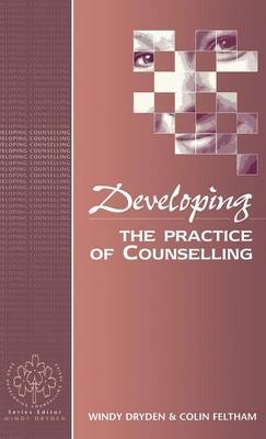 Developing the Practice of Counselling - Windy Dryden, Colin Feltham