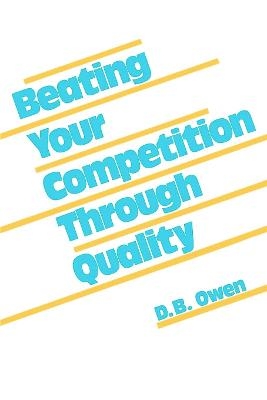 Beating Your Competition Through Quality - D. B. Owen