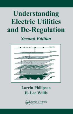 Understanding Electric Utilities and De-Regulation - H. Lee Willis, Howard Lee Willis, Lorrin Philipson