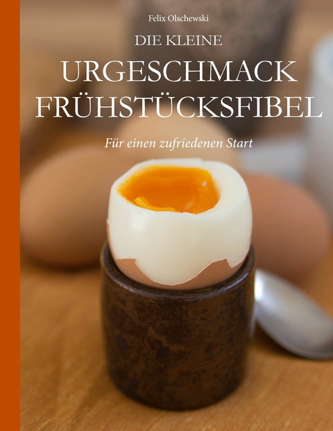 Die kleine Urgeschmack Fr&uuml;hst&uuml;cksfibel - 