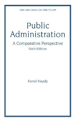 Public Administration, A Comparative Perspective - Ferrel Heady