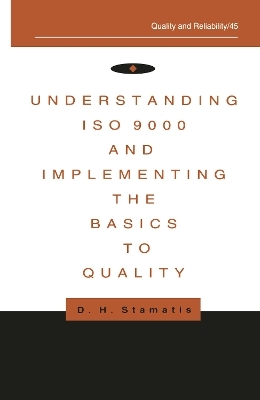 Understanding ISO 9000 and Implementing the Basics to Quality - D.H. Stamatis