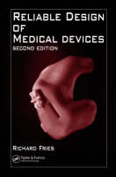 Reliable Design of Medical Devices, Second Edition - Richard C. Fries