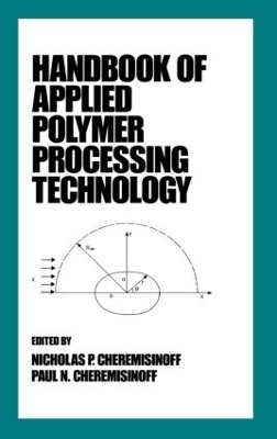 Handbook of Applied Polymer Processing Technology - Nicholas P. Cheremisinoff, Paul N. Cheremisinoff