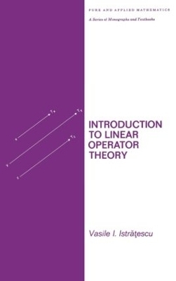 Introduction to Linear Operator Theory -  Istratescu