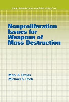 Nonproliferation Issues For Weapons of Mass Destruction - Mark A. Prelas, Michael S. Peck