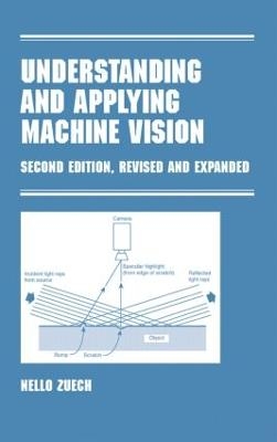 Understanding and Applying Machine Vision, Revised and Expanded - Nello Zeuch