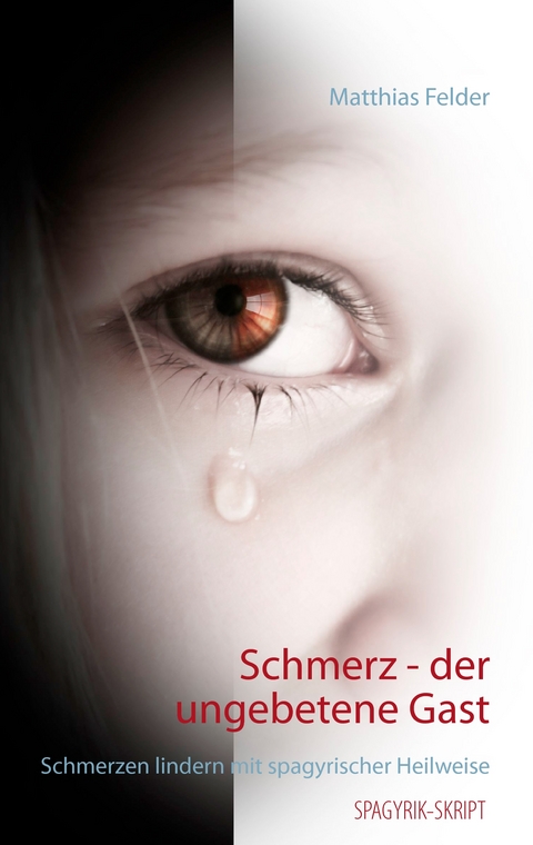 Schmerz - der ungebetene Gast - Matthias Felder