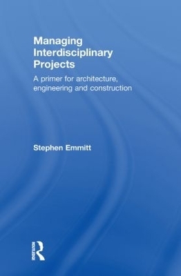 Managing Interdisciplinary Projects - Stephen Emmitt