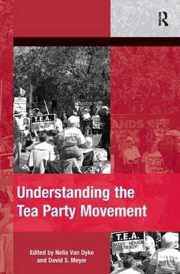 Understanding the Tea Party Movement - Nella Van Dyke