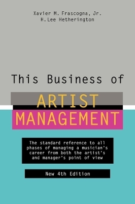 This Business of Artist Management - Xavier M. Frascogna, H. Lee Hetherington