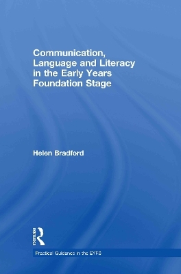 Communication, Language and Literacy in the Early Years Foundation Stage - Helen Bradford