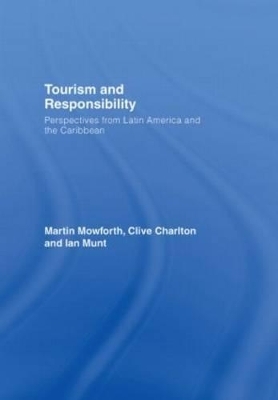 Tourism and Responsibility - Martin Mowforth, Clive Charlton, Ian Munt
