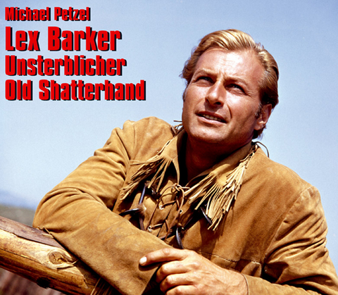 Lex Barker - Unsterblicher Old Shatterhand - Michael Petzel