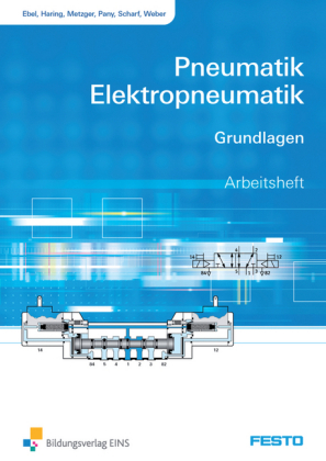 Pneumatik und Elektropneumatik - Frank Ebel, Wolfgang Haring, Michel Metzger, Markus Pany, Sabine Scharf, Ralph-Christoph Weber