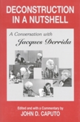 Deconstruction in a Nutshell - Jacques Derrida