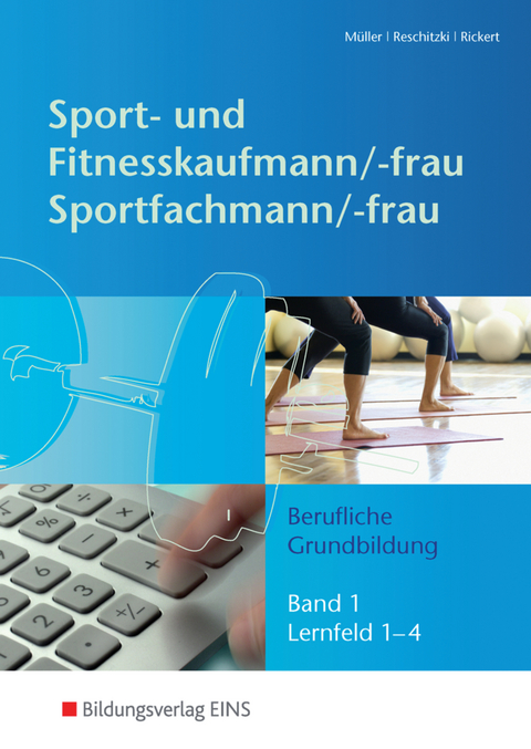 Sport- und Fitnesskaufmann & Sportfachfrau/Sportfachmann - Michael M&uuml;ller, Kai-Michael Reschitzki, Rolf Rickert