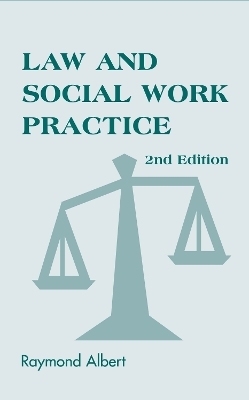 Law and Social Work Practice - Raymond Albert, Steven M. Albert