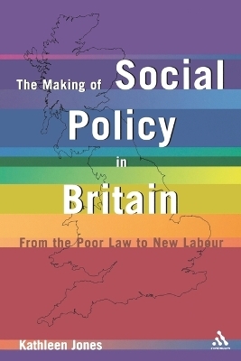 Making of Social Policy in Britain - Kathleen Jones
