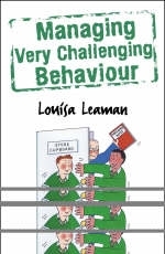 Managing Very Challenging Behaviour - Louisa Leaman