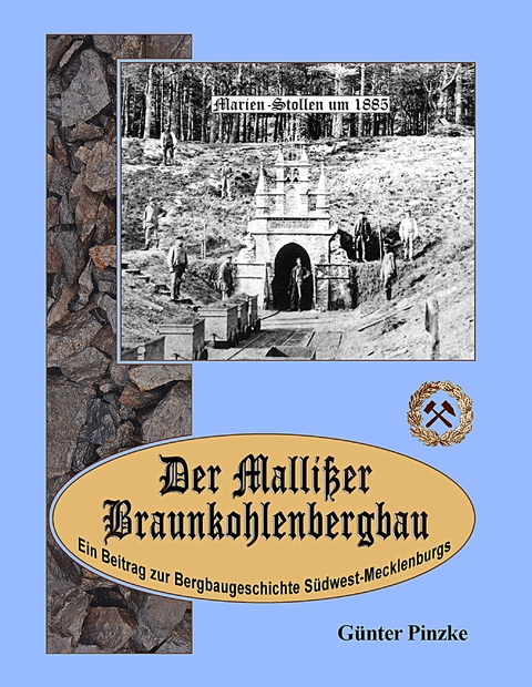 Der Malli&szlig;er Braunkohlenbergbau - G&uuml;nter Pinzke