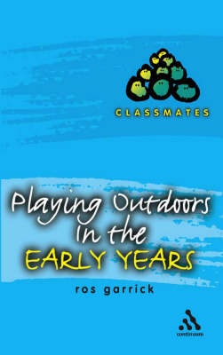 Playing Outdoors in the Early Years - Ros Garrick