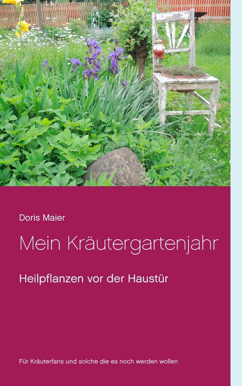 Mein Kr&auml;utergartenjahr - Doris Maier