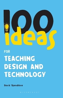 100 Ideas for Teaching Design and Technology