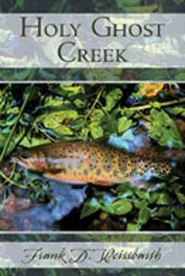 Holy Ghost Creek - F.D. Weissbarth