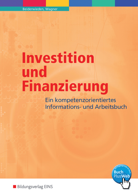 &Ouml;konomische Kompetenz / Investition und Finanzierung - Arndt Beiderwieden, Michael Wagner