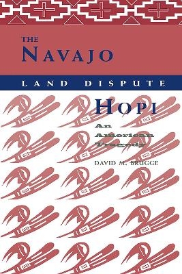 The Navajo-Hopi Land Dispute - David M. Brugge