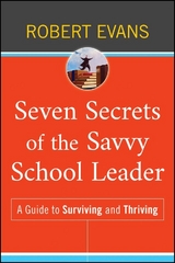 Seven Secrets of the Savvy School Leader - Robert Evans