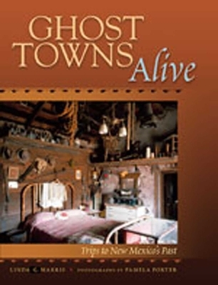 Ghost Towns Alive - Linda G. Harris