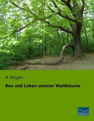 Bau und Leben unserer Waldbäume