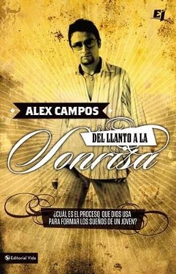 La Del llanto a la sonrisa [With DVD] - Alex Campos