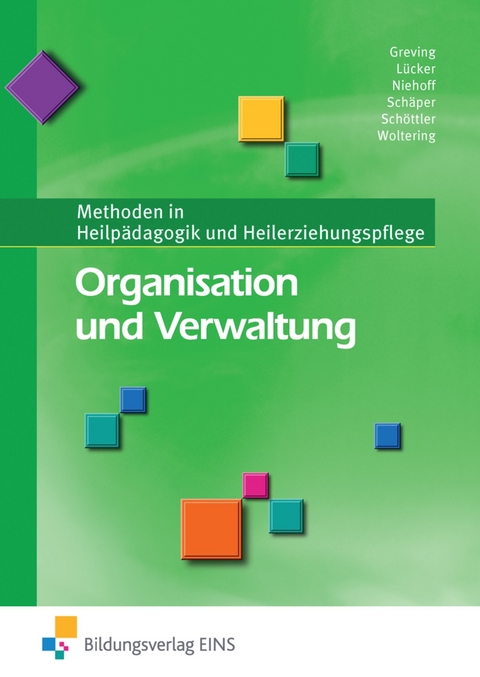 Methoden in Heilp&auml;dagogik und Heilerziehungspflege / Organisation und Verwaltung - Heinrich Greving, Christoph L&uuml;cker, Dieter Niehoff, Sabine Sch&auml;per, Ludger Sch&ouml;ttler, Martin Woltering