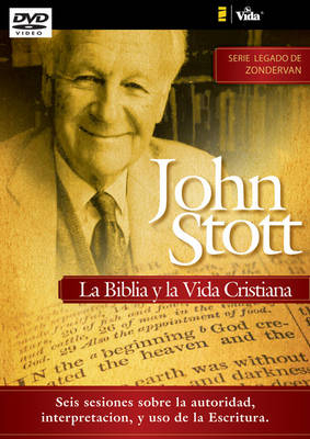 John Stott: La Biblia y La Vida Cristiana
