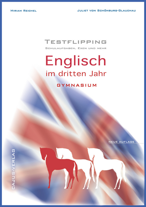 Testflipping. 3. Jahr Englisch. Das Schulaufgabenbuch.LehrplanPlus.Schulaufgaben, Exen und mehr - Miriam Reichel, Juliet von Sch&ouml;nburg-Glauchau