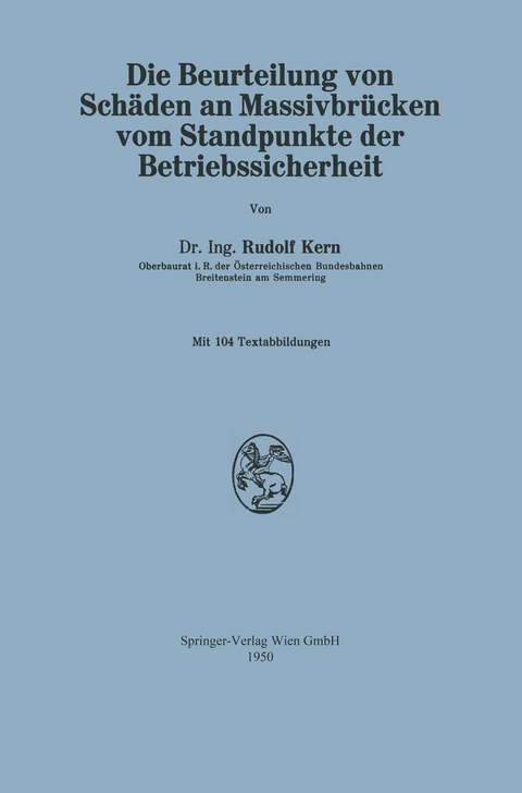 Die Beurteilung von Sch&auml;den an Massivbr&uuml;cken vom Standpunkte der Betriebssicherheit - Rudolf Kern