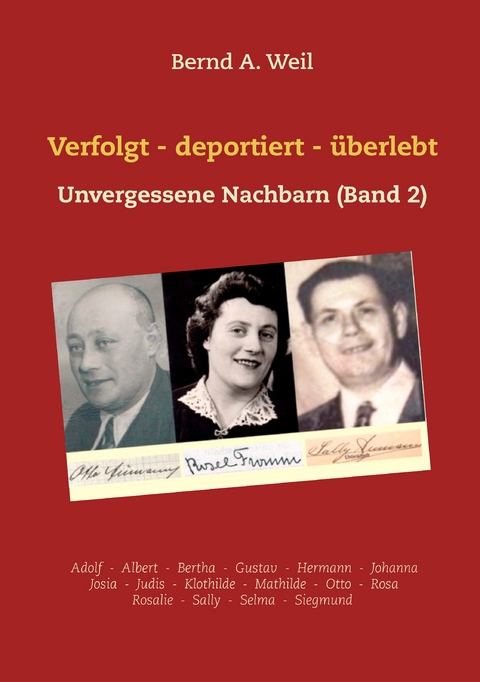 Verfolgt - deportiert - &uuml;berlebt - Bernd A. Weil