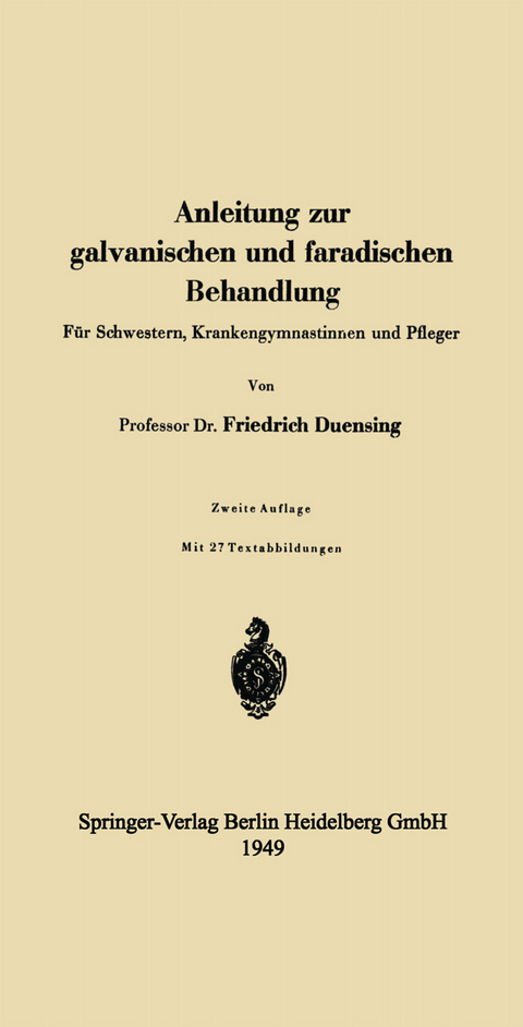 Anleitung zur galvanischen und faradischen Behandlung - Friedrich Duensing