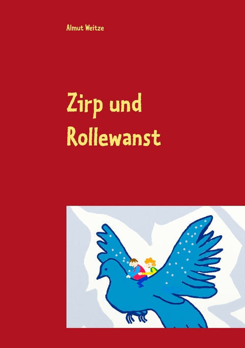Zirp und Rollewanst - Almut Weitze