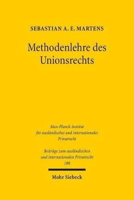 Methodenlehre des Unionsrechts - Sebastian A.E. Martens