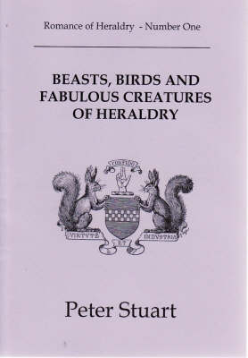 Beasts, Birds and Fabulous Creatures of Heraldry
