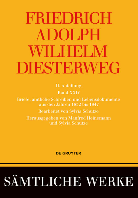 Friedrich Adolph Wilhelm Diesterweg: S&auml;mtliche Werke. Band 18-26 / Briefe, amtliche Schreiben und Lebensdokumente aus den Jahren 1832 bis 1847 - 